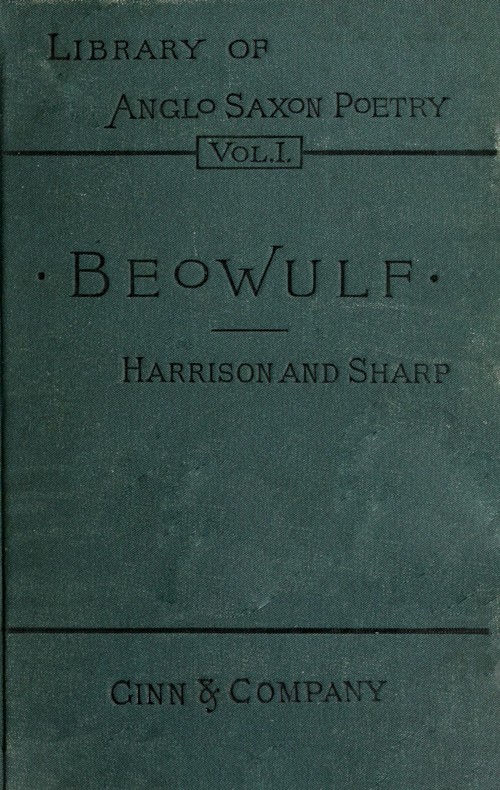 I. Beowulf an Anglo-Saxon poem. II. The fight at Finnsburh a fragment.